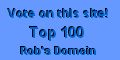 Enter to Top 100 Robs Domein and Vote for this Site!!!